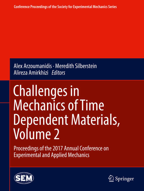 Challenges in Mechanics of Time Dependent Materials, Volume 2: Proceedings of the 2017 Annual Conference on Experimental and Applied Mechanics (Conference Proceedings of the Society for Experimental Mechanics Series)
