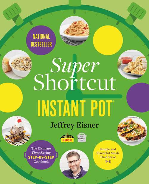 Book cover of Super Shortcut Instant Pot: The Ultimate Time-Saving Step-by-Step Cookbook (Step-by-Step Instant Pot Cookbooks)