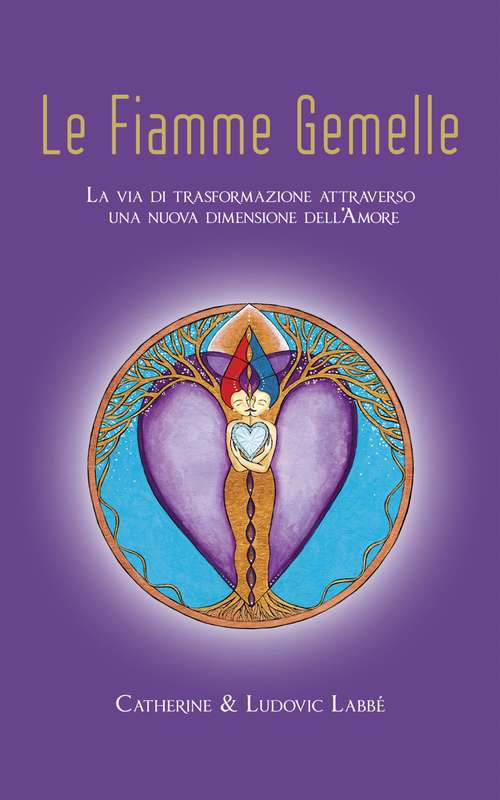 Book cover of Le Fiamme Gemelle: La via di trasformazione  attraverso una nuova dimensione  dell'Amore.