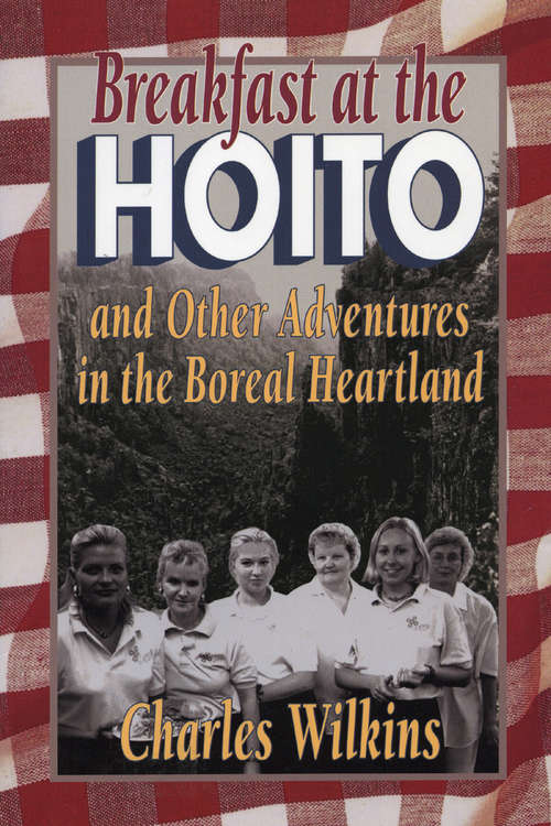 Book cover of Breakfast at the Hoito: And Other Adventures in the Boreal Heartland
