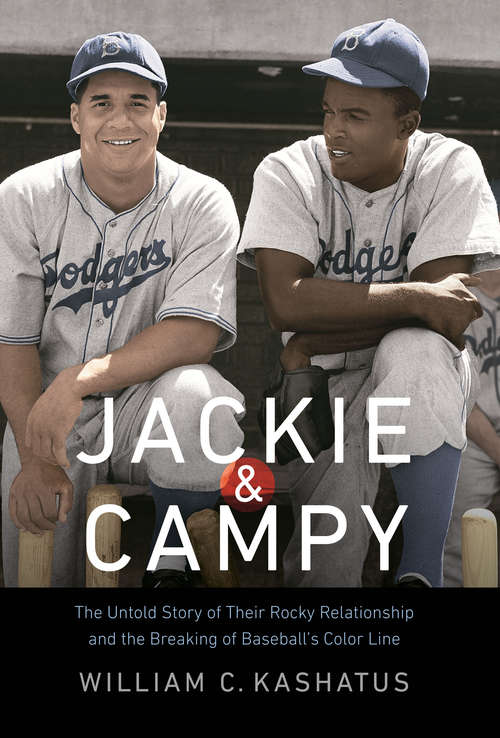 Book cover of Jackie and Campy: The Untold Story of Their Rocky Relationship and the Breaking of Baseball's Color Line