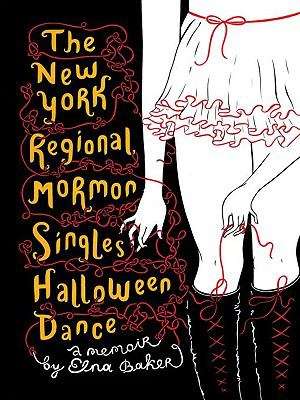 Book cover of The New York Regional Mormon Singles Halloween Dance: A Memoir