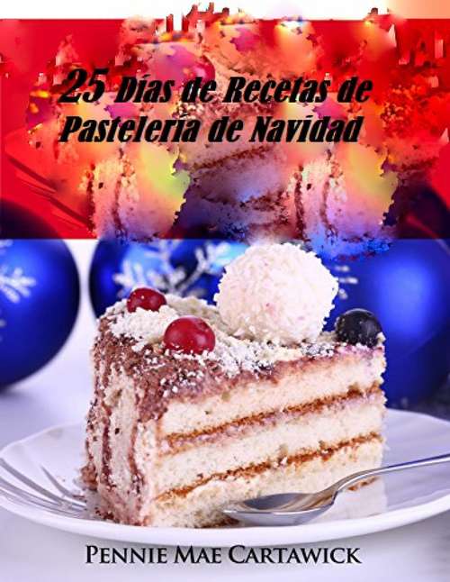 Book cover of 25 Días de Recetas de Pastelería de Navidad
