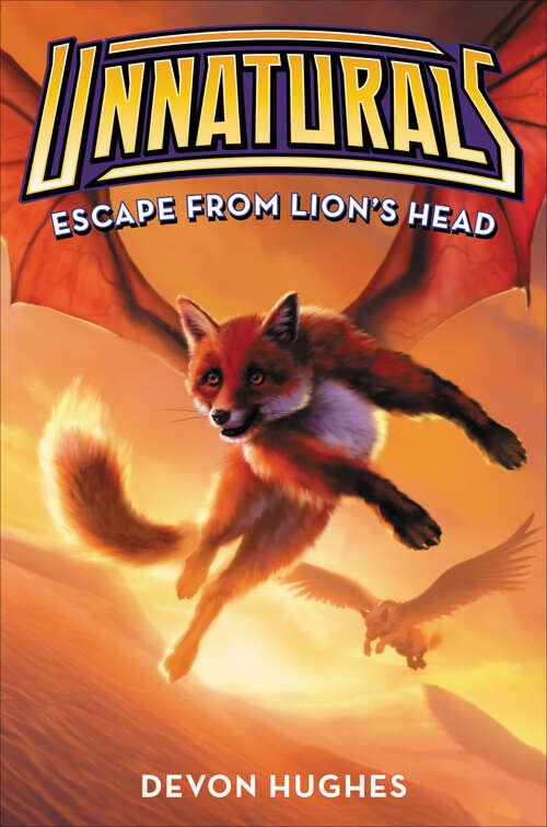 Book cover of Unnaturals: Escape from Lion's Head (Unnaturals Ser. #2)