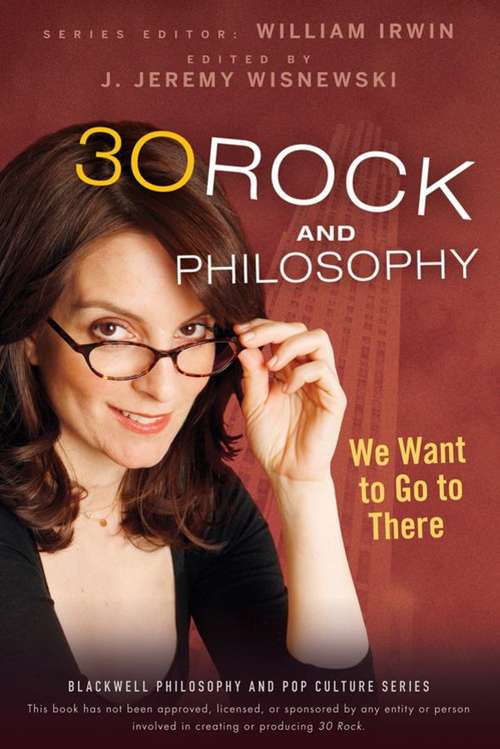 30 Rock and Philosophy: We Want to Go to There