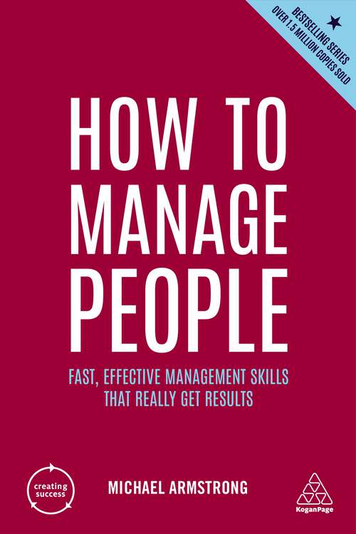 How to Manage People: Fast, Effective Management Skills that Really Get Results (Creating Success #7)