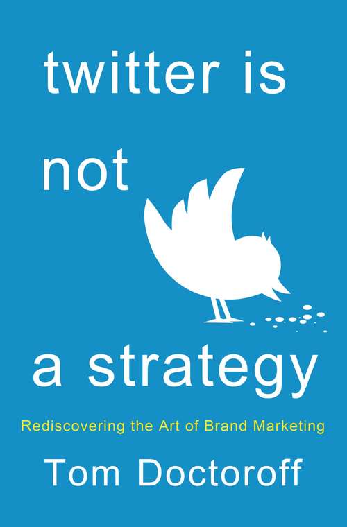 Book cover of Twitter is Not a Strategy