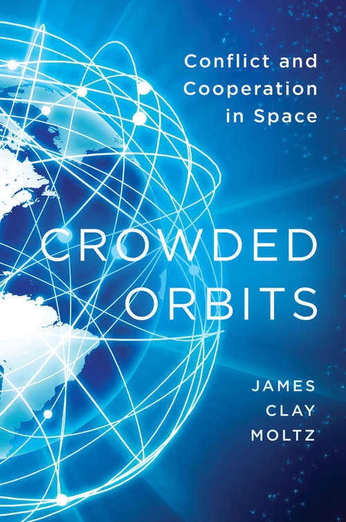 Crowded Orbits: Conflict and Cooperation in Space