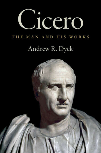 Book cover of Cicero: The Man and His Works