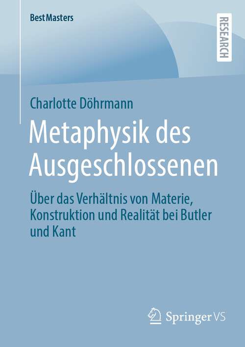 Book cover of Metaphysik des Ausgeschlossenen: Über das Verhältnis von Materie, Konstruktion und Realität bei Butler und Kant (1. Aufl. 2023) (BestMasters)