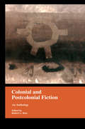 Colonial and Postcolonial Fiction in English: An Anthology