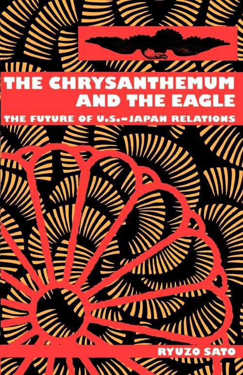 The Chrysanthemum and the Eagle: The Future of U.S.-Japan Relations (Open Access Lib And Hc Ser.)