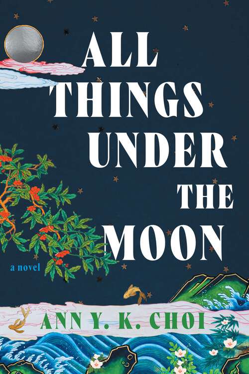 Book cover of All Things Under the Moon: A Novel