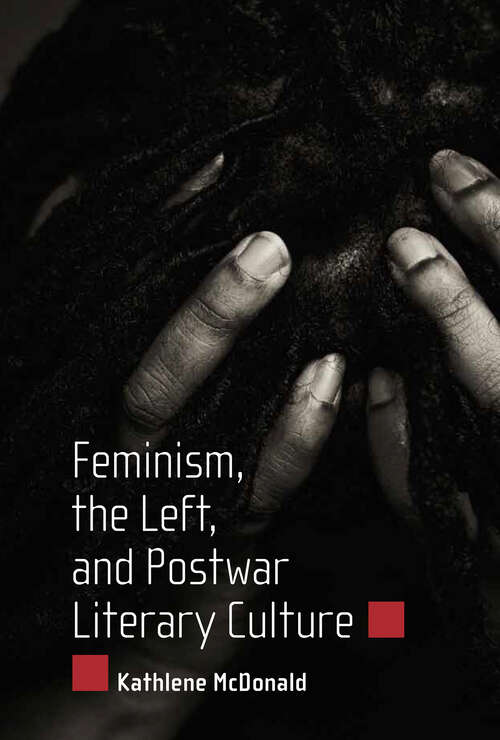 Book cover of Feminism, the Left, and Postwar Literary Culture (EPUB Single)