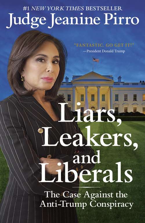 Book cover of Liars, Leakers, and Liberals: The Case Against the Anti-Trump Conspiracy
