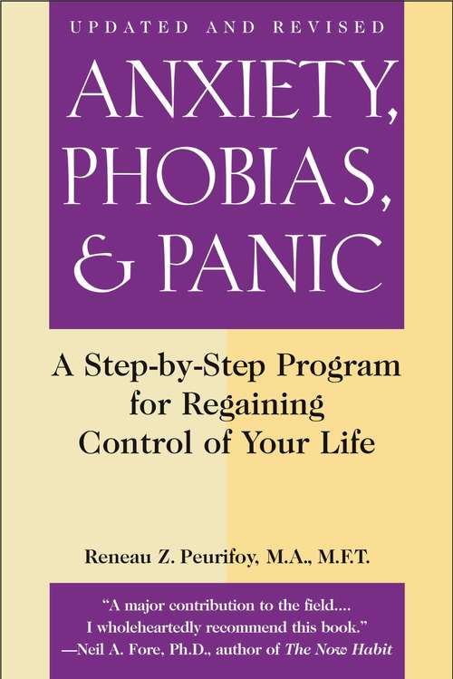 Book cover of Anxiety, Phobias, and Panic: A Step-by-Step Guide for Regaining Control of Your Life