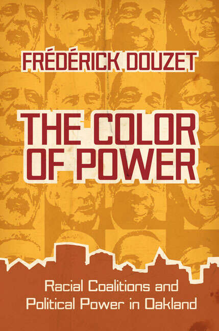 Book cover of The Color of Power: Racial Coalitions and Political Power in Oakland (Race, Ethnicity, and Politics)