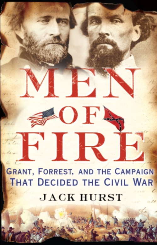 Book cover of Men of Fire: Grant, Forrest, and the Campaign That Decided the Civil War