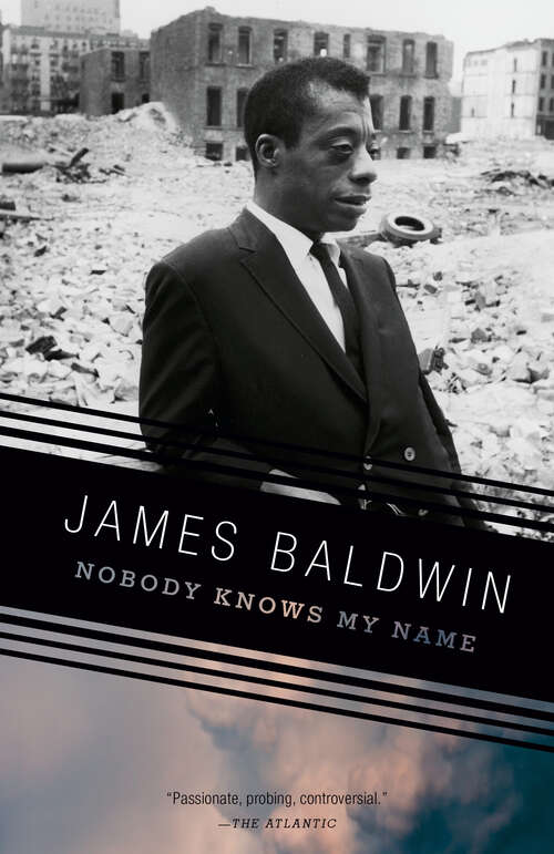Book cover of Nobody Knows My Name: Notes Of A Native Son / Nobody Knows My Name / The Fire Next Time / No Name In The Street / The Devil Finds Work (Vintage International #1)