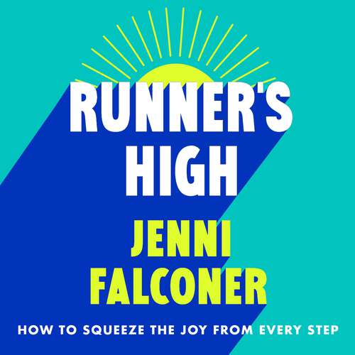 Book cover of Runner's High: How to Squeeze the Joy From Every Step