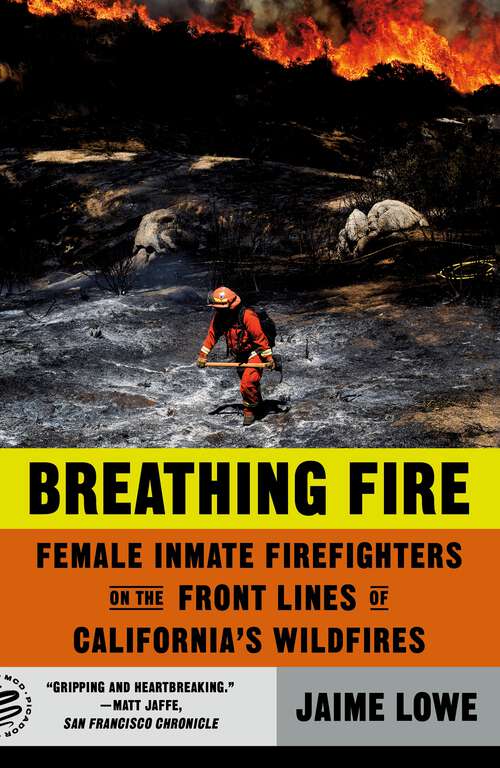 Book cover of Breathing Fire: Female Inmate Firefighters on the Front Lines of California's Wildfires