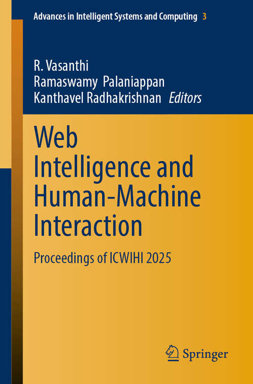 Book cover of Web Intelligence and Human-Machine Interaction: Proceedings of ICWIHI 2025 (Advances in Intelligent Systems and Computing #3)