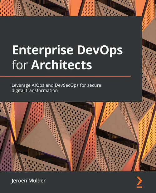 Book cover of Enterprise DevOps for Architects: Leverage AIOps and DevSecOps for secure digital transformation