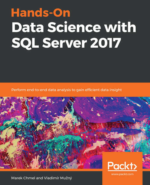 Book cover of Hands-On Data Science with SQL Server 2017: Perform end-to-end data analysis to gain efficient data insight