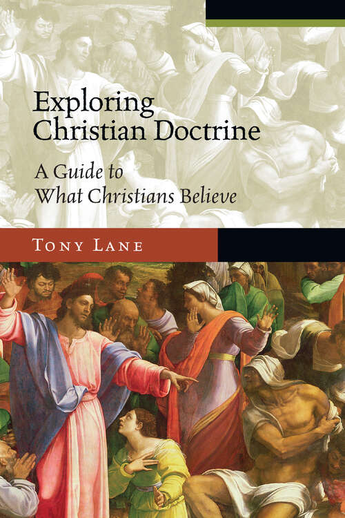 Exploring Christian Doctrine: A Guide to What Christians Believe (Exploring Topics in Christianity Series)