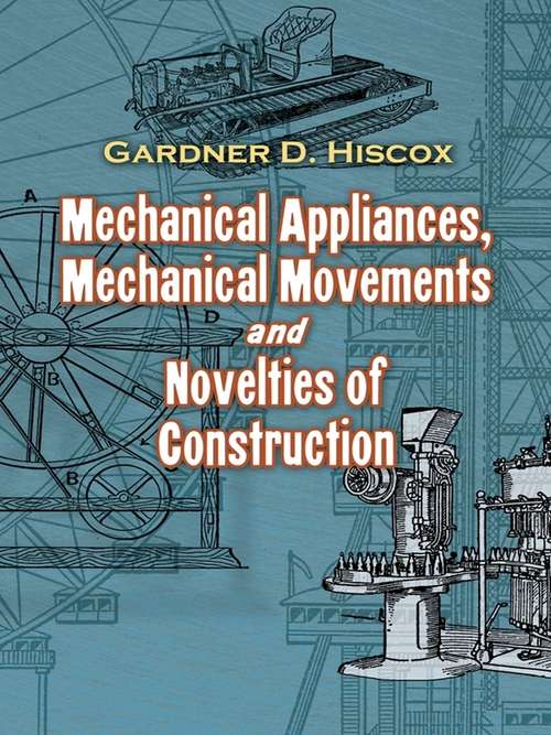 Book cover of Mechanical Appliances, Mechanical Movements and Novelties of Construction