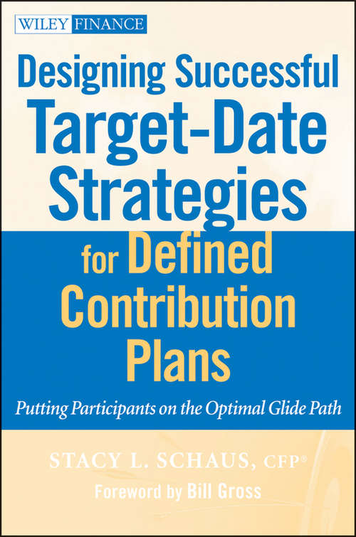 Book cover of Designing Successful Target-Date Strategies for Defined Contribution Plans: Putting Participants on the Optimal Glide Path (Wiley Finance #594)