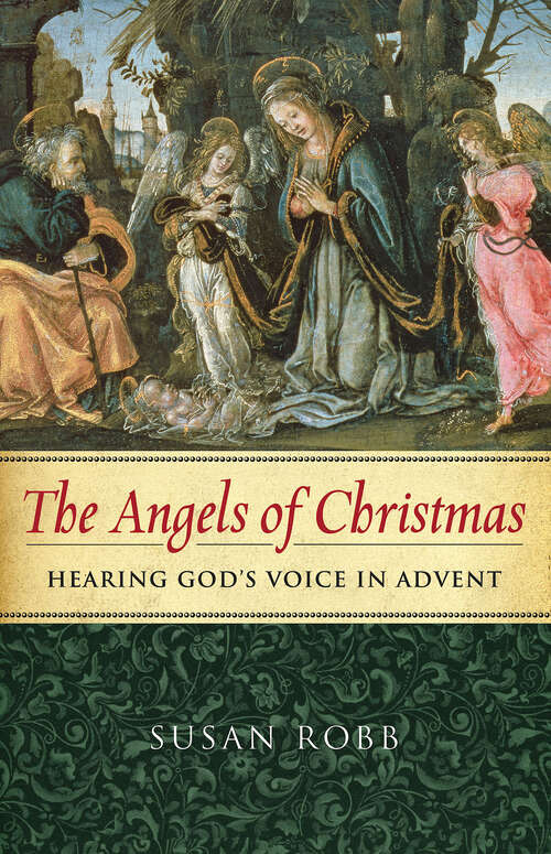 Book cover of The Angels of Christmas: Hearing God's Voice in Advent (The Angels of Christmas [EPUB])