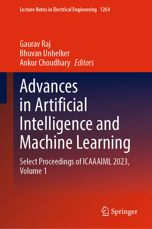 Book cover of Advances in Artificial Intelligence and Machine Learning: Select Proceedings of ICAAAIML 2023, Volume 1 (Lecture Notes in Electrical Engineering #1264)