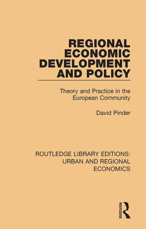 Regional Economic Development and Policy: Theory and Practice in the European Community (Routledge Library Editions: Urban and Regional Economics)