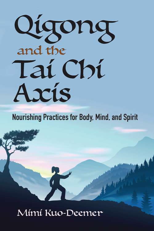 Book cover of Qigong and the Tai Chi Axis: Nourishing Practices for Body, Mind, and Spirit
