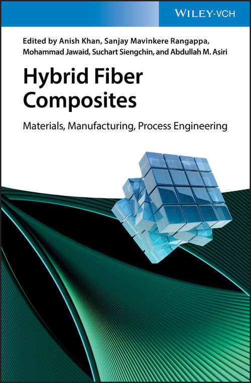 Hybrid Fiber Composites: Materials, Manufacturing, Process Engineering (Engineering Materials Ser.)