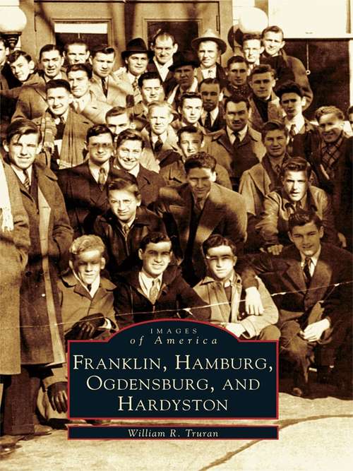 Book cover of Franklin, Hamburg, Ogdensburg, and Hardyston: A View Of Sparta, Franklin, Hamburg, Ogdensburg, And Hardyston (Images of America)