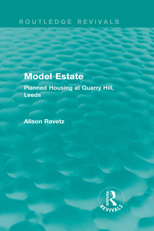 Book cover of Model Estate: Planned Housing at Quarry Hill, Leeds (Routledge Revivals)
