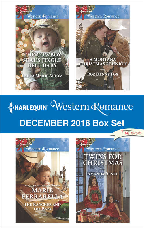 Book cover of Harlequin Western Romance December 2016 Box Set: The Cowboy SEAL's Jingle Bell Baby\The Rancher and the Baby\A Montana Christmas Reunion\Twins for Christmas