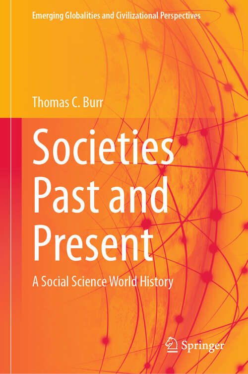 Book cover of Societies Past and Present: A Social Science World History (Emerging Globalities and Civilizational Perspectives)