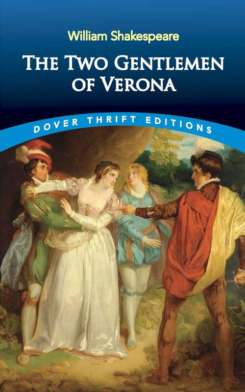 Book cover of The Two Gentlemen of Verona: With The Story Of The Shepherdess Felismena (3) (Dover Thrift Editions)