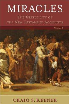 Miracles: The Credibility of the New Testament Accounts