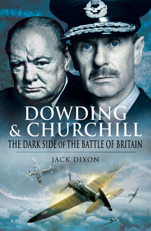 Book cover of Dowding and Churchill: The Dark Side of the Battle of Britain