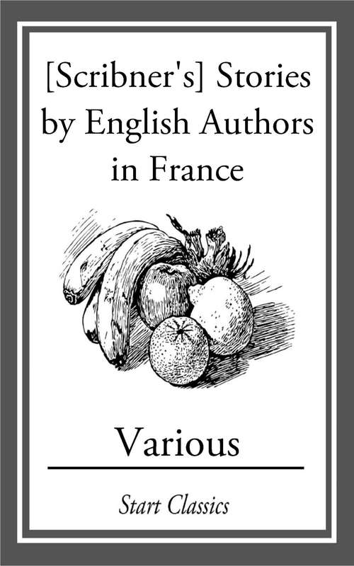 [Scribner's] Stories by English Authors in France