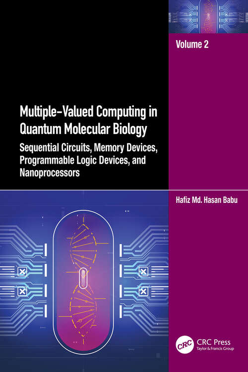 Book cover of Multiple-Valued Computing in Quantum Molecular Biology: Sequential Circuits, Memory Devices, Programmable Logic Devices, and Nanoprocessors