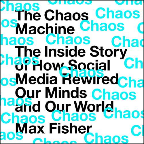 Book cover of The Chaos Machine: The Inside Story of How Social Media Rewired Our Minds and Our World