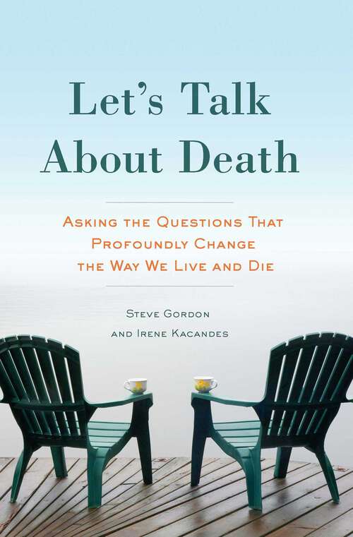 Book cover of Let's Talk About Death: Asking the Questions that Profoundly Change the Way We Live and Die