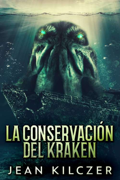 Book cover of La Conservación Del Kraken: El peligro en lo profundo