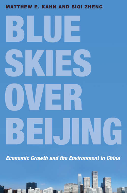 Blue Skies over Beijing: Economic Growth and the Environment in China