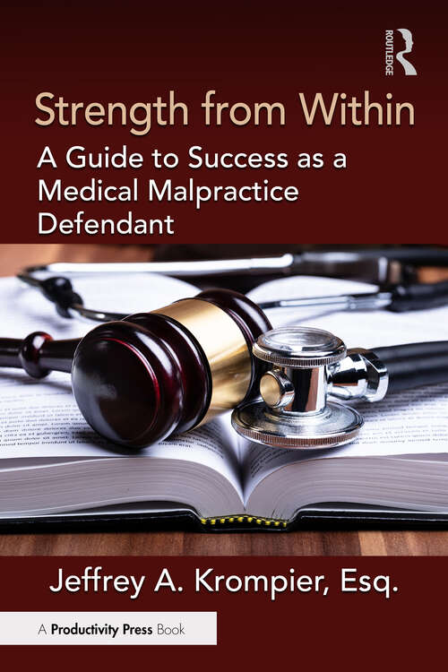 Book cover of Strength from Within: A Guide to Success as a Medical Malpractice Defendant (1)